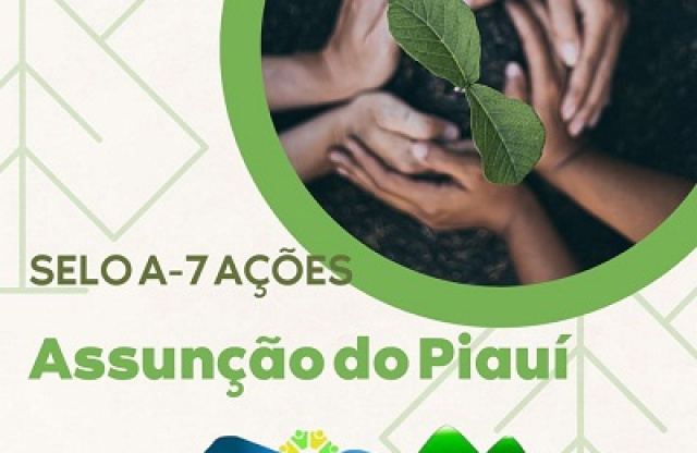 Assunção do Piauí é certificada com SELO A-7 Ações no ICMS Ecológico